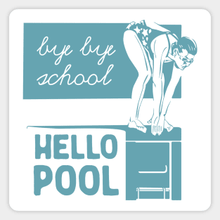 Bye Bye School Hello Pool Magnet